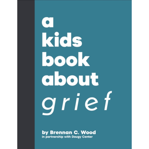 Dorling Kindersley Ltd A Kids Book About Grief (inbunden, eng)