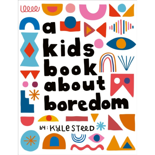Dorling Kindersley Ltd A Kids Book About Boredom (inbunden, eng)