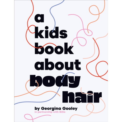 Dorling Kindersley Ltd A Kids Book About Body Hair (inbunden, eng)