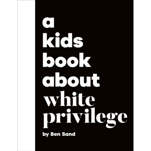 Dorling Kindersley Ltd A Kids Book About White Privilege (inbunden, eng)
