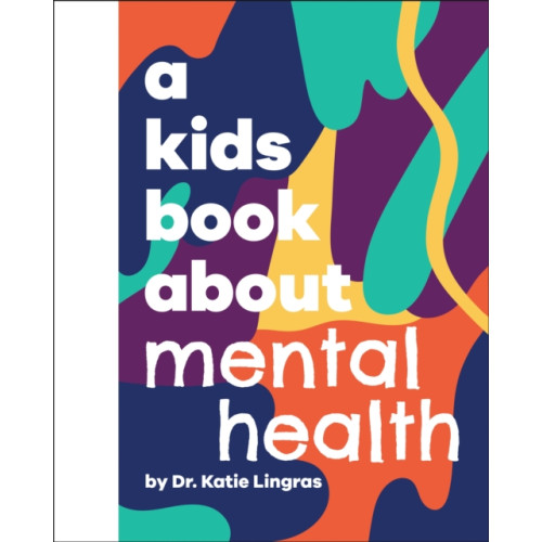 Dorling Kindersley Ltd A Kids Book About Mental Health (inbunden, eng)