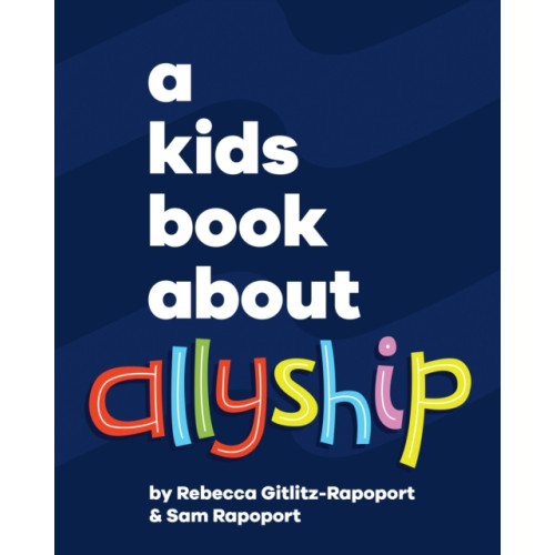 Dorling Kindersley Ltd A Kids Book About Allyship (inbunden, eng)