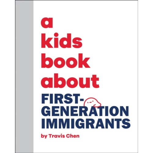 Dorling Kindersley Ltd A Kids Book About First Generation Immigrants (inbunden, eng)