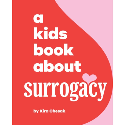 Dorling Kindersley Ltd A Kids Book About Surrogacy (inbunden, eng)