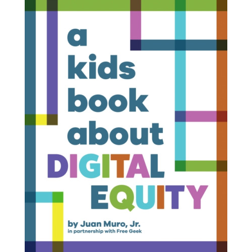 Dorling Kindersley Ltd A Kids Book About Digital Equity (inbunden, eng)