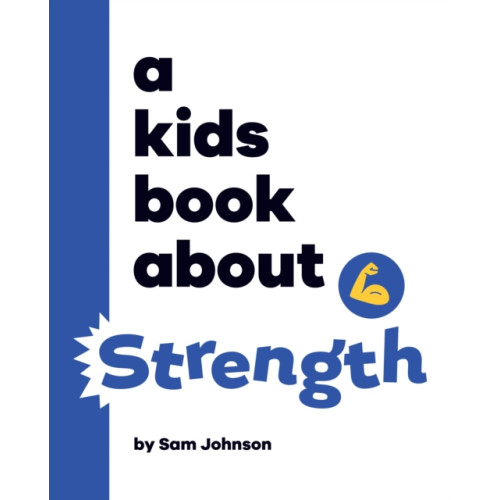 Dorling Kindersley Ltd A Kids Book About Strength (inbunden, eng)