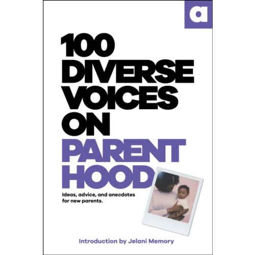 Dorling Kindersley Ltd 100 Diverse Voices on Parenthood (häftad, eng)