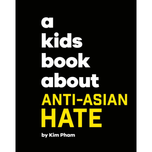 Dorling Kindersley Ltd A Kids Book About Anti-Asian Hate (inbunden, eng)