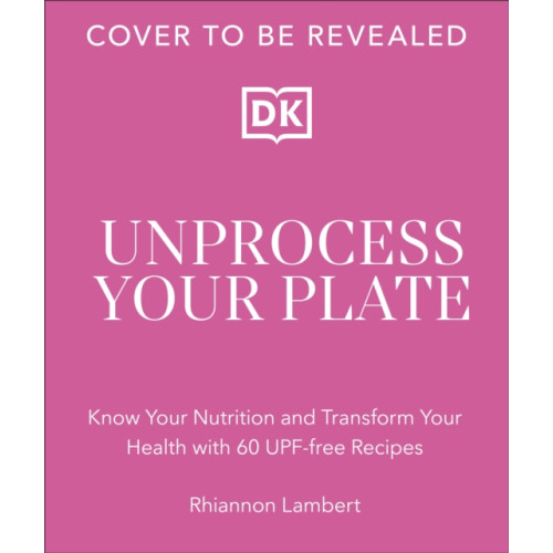 Dorling Kindersley Ltd The Unprocessed Plate (inbunden, eng)