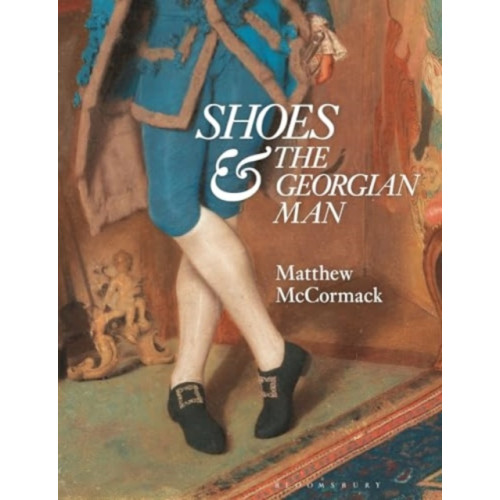 Bloomsbury Publishing PLC Shoes and the Georgian Man (häftad, eng)