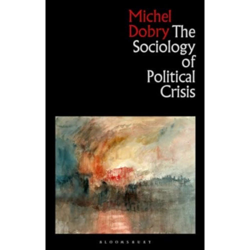Bloomsbury Publishing PLC The Sociology of Political Crisis (häftad, eng)
