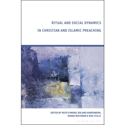 Bloomsbury Publishing PLC Ritual and Social Dynamics in Christian and Islamic Preaching (häftad, eng)