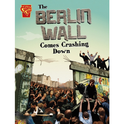 Capstone Global Library Ltd The Berlin Wall Comes Crashing Down (häftad, eng)
