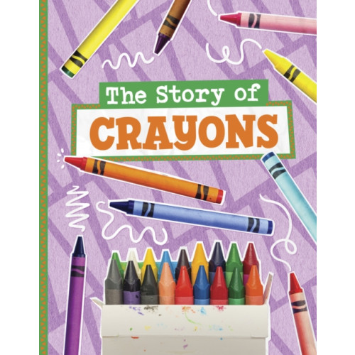 Capstone Global Library Ltd The Story of Crayons (inbunden, eng)