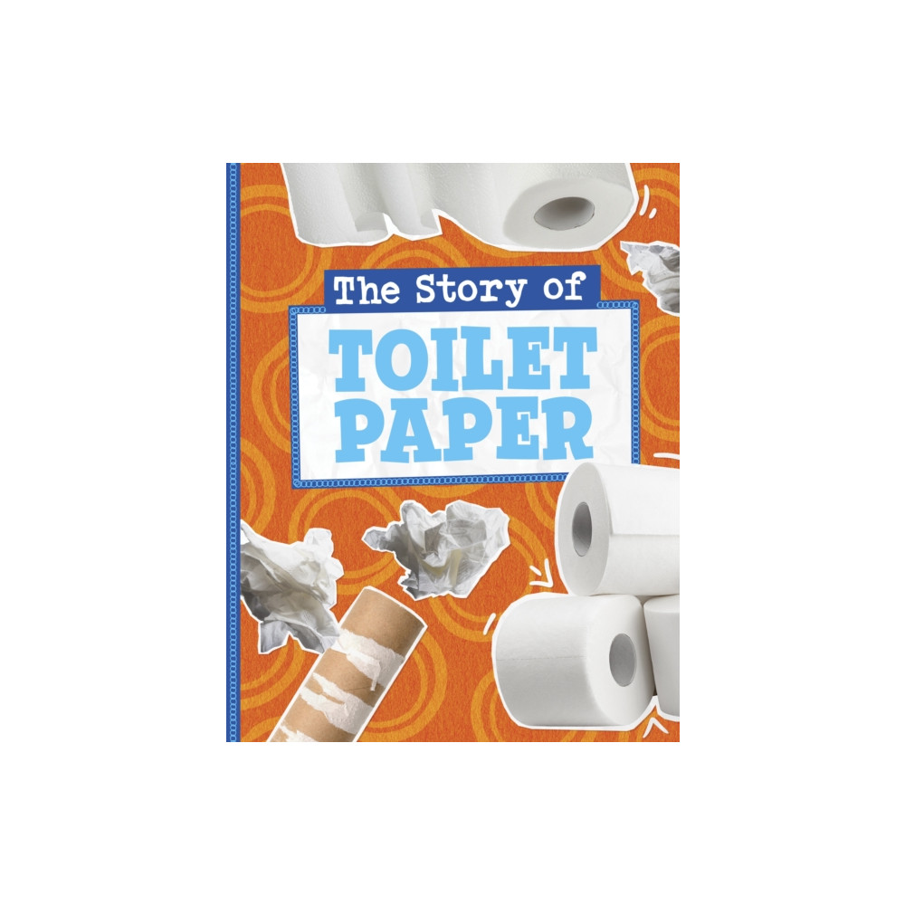 Produktbild för The Story of Toilet Paper (inbunden, eng)