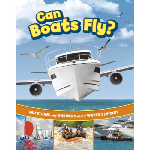 Capstone Global Library Ltd Can Boats Fly? (inbunden, eng)