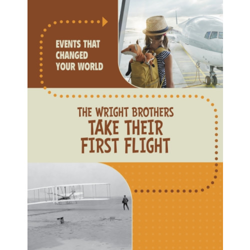 Capstone Global Library Ltd The Wright Brothers Take Their First Flight (inbunden, eng)
