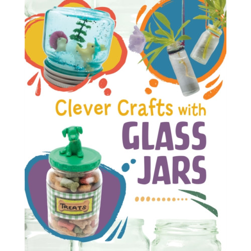 Capstone Global Library Ltd Clever Crafts with Glass Jars (inbunden, eng)