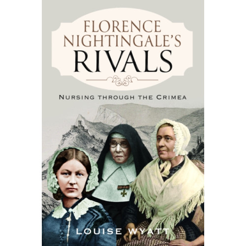 Pen & Sword Books Ltd Florence Nightingale's Rivals (inbunden, eng)