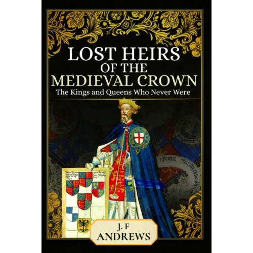 Pen & Sword Books Ltd Lost Heirs of the Medieval Crown (häftad, eng)