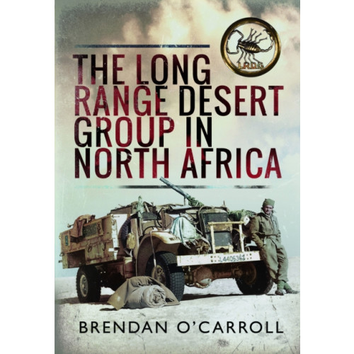 Pen & Sword Books Ltd The Long Range Desert Group in North Africa (häftad, eng)