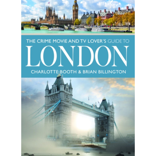 Pen & Sword Books Ltd The Crime Movie and TV Lover's Guide to London (häftad, eng)