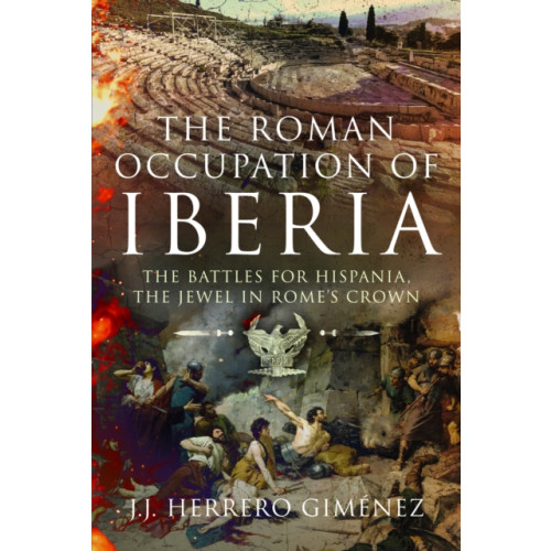 Pen & Sword Books Ltd The Roman Occupation of Iberia (inbunden, eng)