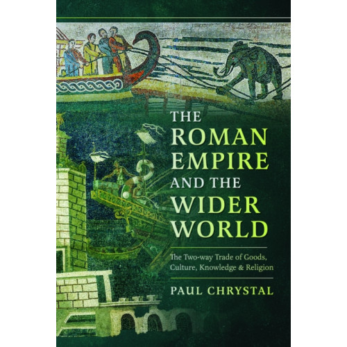 Pen & Sword Books Ltd The Roman Empire and the Wider World (inbunden, eng)