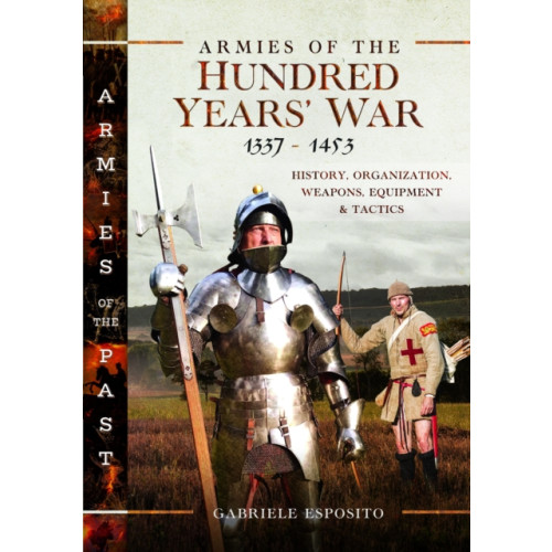 Pen & Sword Books Ltd Armies of the Hundred Years' War 1337–1453 (inbunden, eng)