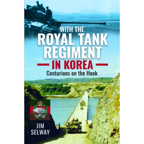 Pen & Sword Books Ltd With the Royal Tank Regiment in Korea (inbunden, eng)
