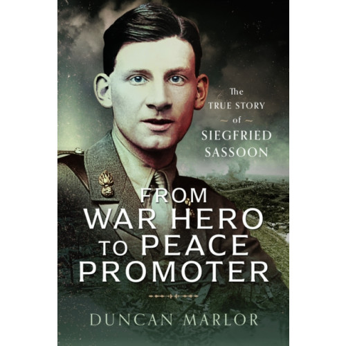 Pen & Sword Books Ltd From War Hero to Peace Promoter (inbunden, eng)