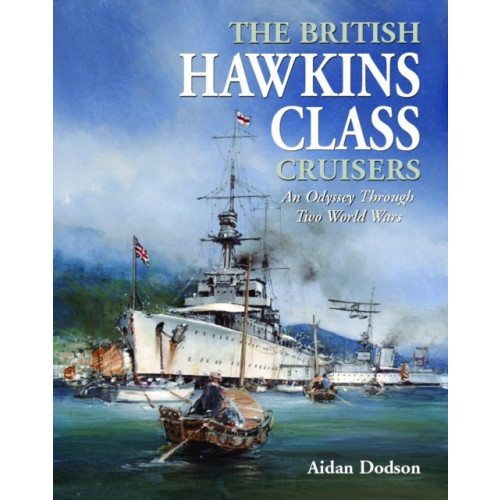 Pen & Sword Books Ltd The British Hawkins Class Cruisers (inbunden, eng)