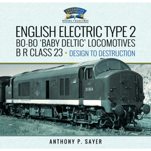 Pen & Sword Books Ltd English Electric Type 2 Bo-Bo 'Baby Deltic' Locomotives (inbunden, eng)