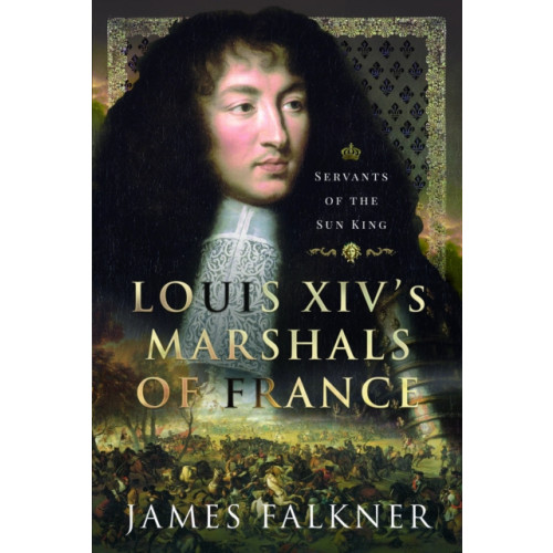 Pen & Sword Books Ltd Louis XIV's Marshals of France (inbunden, eng)