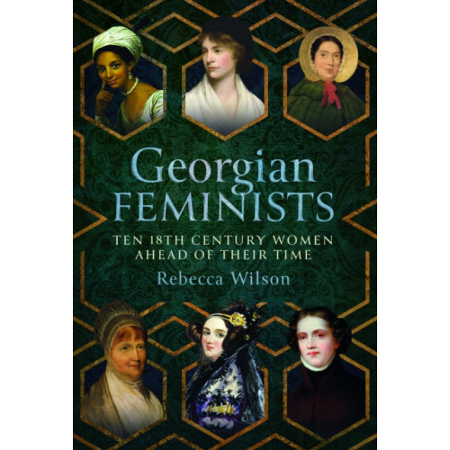 Pen & Sword Books Ltd Georgian Feminists (inbunden, eng)