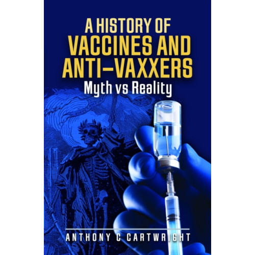 Pen & Sword Books Ltd A History of Vaccines and Anti-Vaxxers (inbunden, eng)