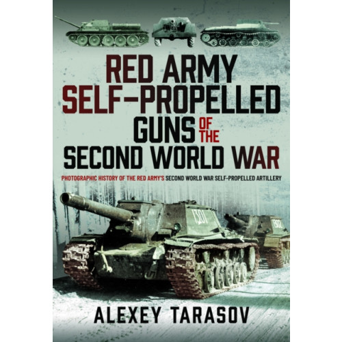 Pen & Sword Books Ltd Red Army Self-Propelled Guns of the Second World War (inbunden, eng)