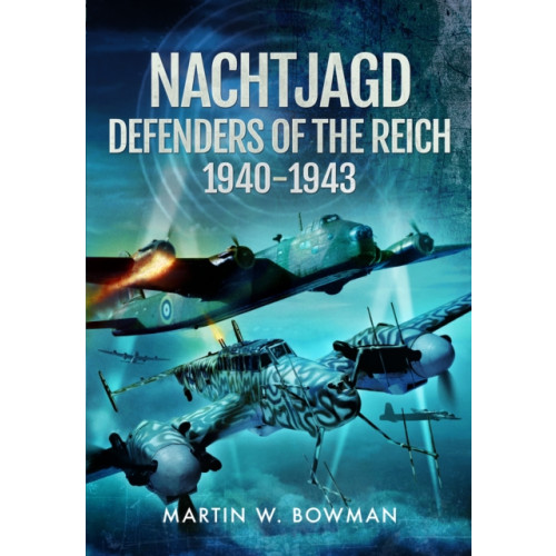 Pen & Sword Books Ltd Nachtjagd, Defenders of the Reich, 1940–1943 (häftad, eng)