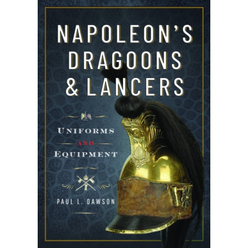 Pen & Sword Books Ltd Napoleon’s Dragoons and Lancers (inbunden, eng)
