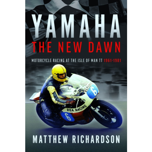 Pen & Sword Books Ltd Yamaha: the New Dawn (inbunden, eng)