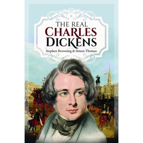 Pen & Sword Books Ltd The Real Charles Dickens (inbunden, eng)
