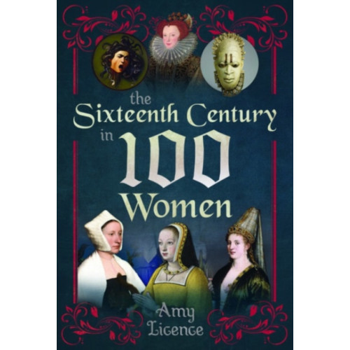 Pen & Sword Books Ltd The Sixteenth Century in 100 Women (häftad, eng)