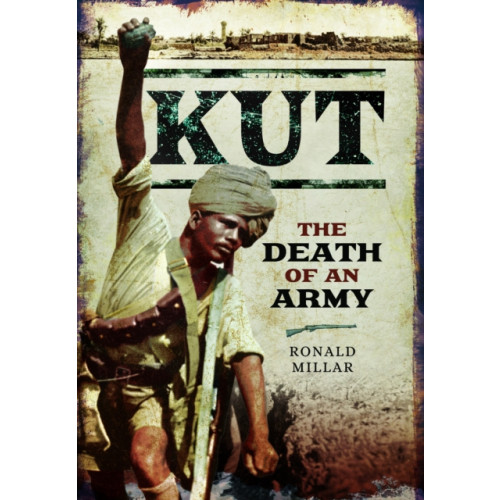 Pen & Sword Books Ltd Kut: The Death of an Army (häftad, eng)