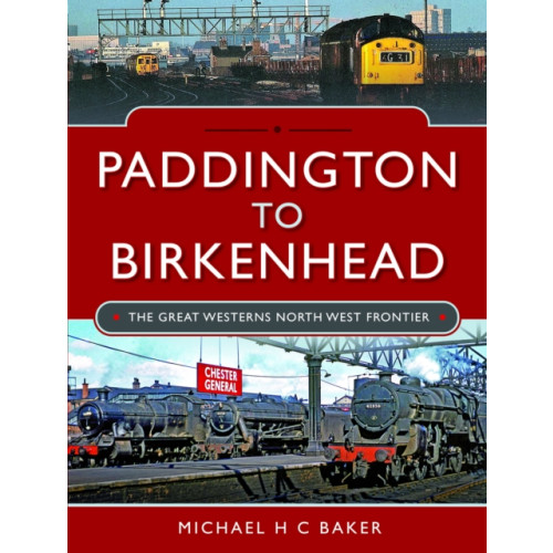 Pen & Sword Books Ltd Paddington to Birkenhead (inbunden, eng)
