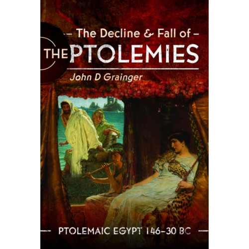 Pen & Sword Books Ltd The Decline and Fall of the Ptolemies (inbunden, eng)