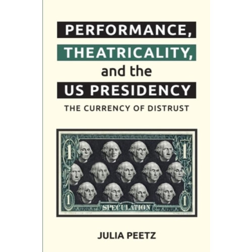 Edinburgh university press Performance, Theatricality and the US Presidency (häftad, eng)
