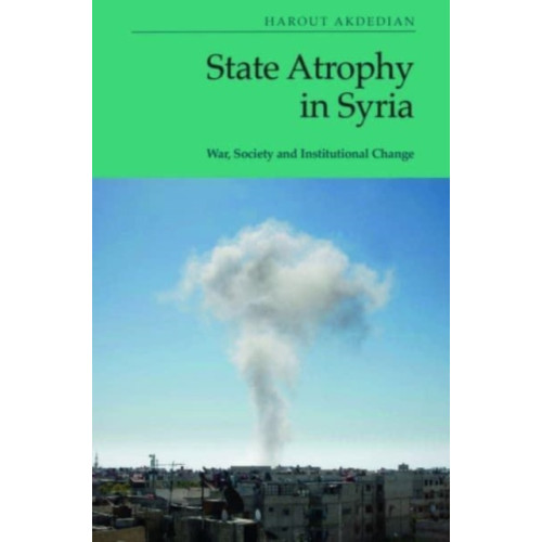 Edinburgh university press State Atrophy in Syria (häftad, eng)