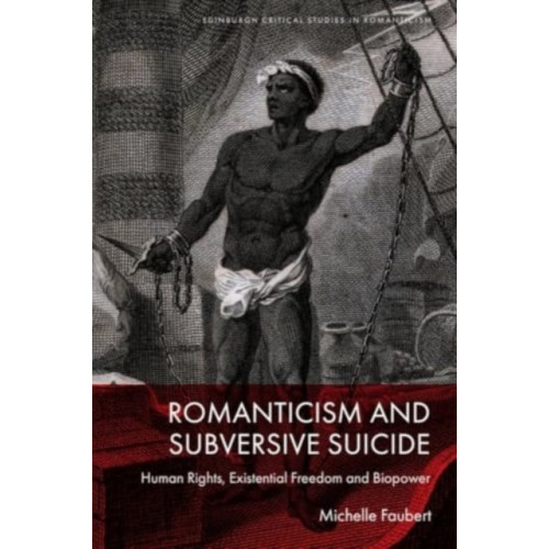 Edinburgh university press Romanticism and Subversive Suicide (inbunden, eng)