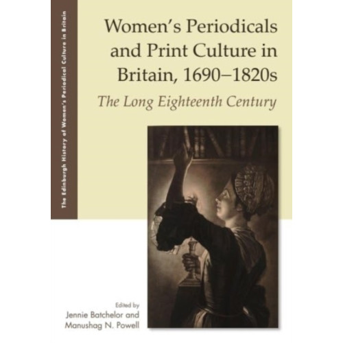 Edinburgh university press Women's Periodicals and Print Culture in Britain, 1690-1820s (häftad, eng)