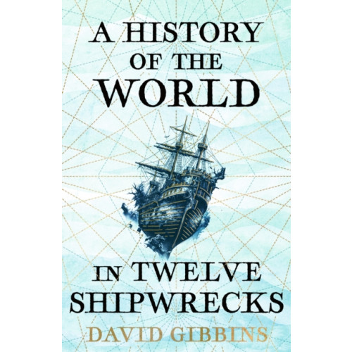 Orion Publishing Co A History of the World in Twelve Shipwrecks (häftad, eng)